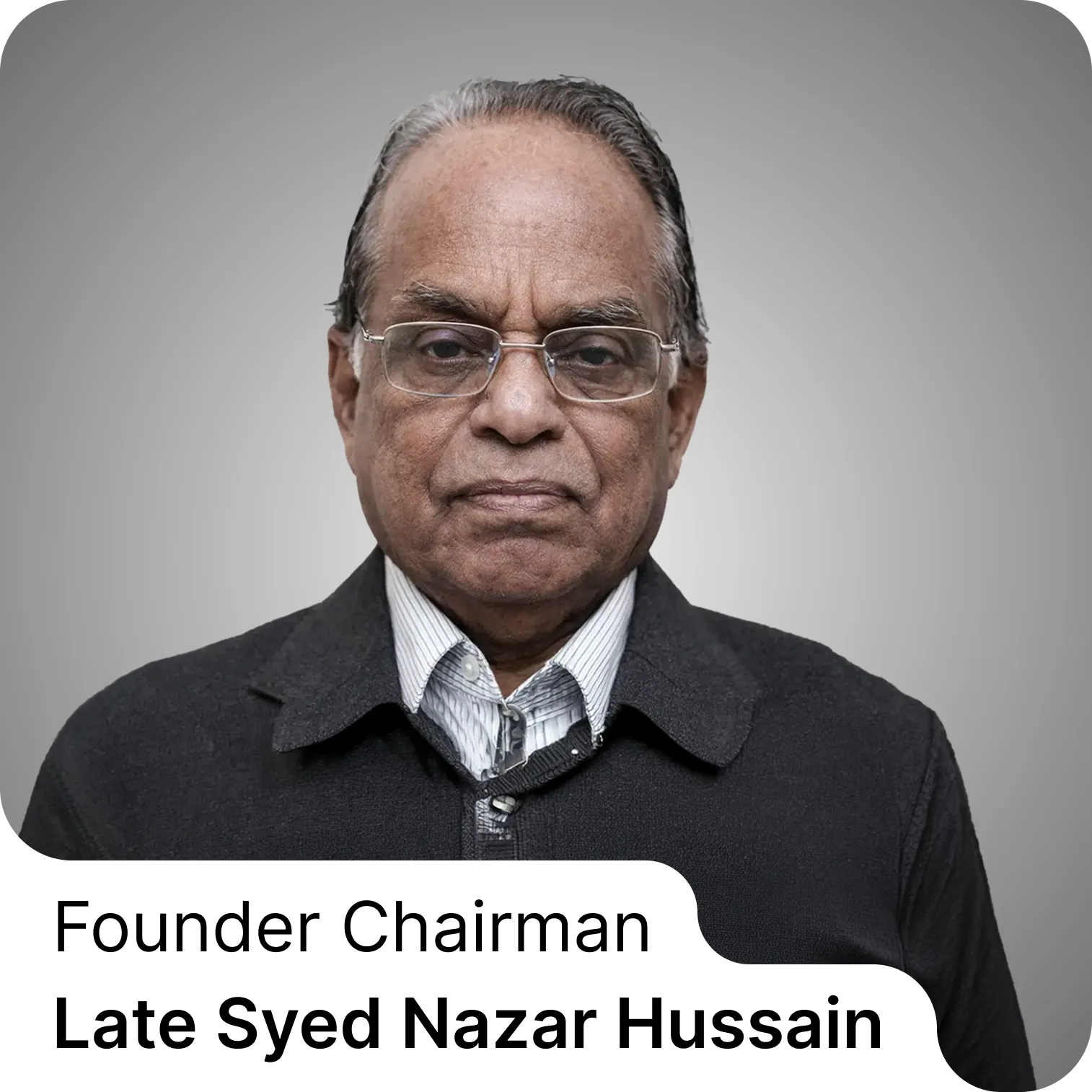 Founder Chairman Late Syed Nazar Hussain